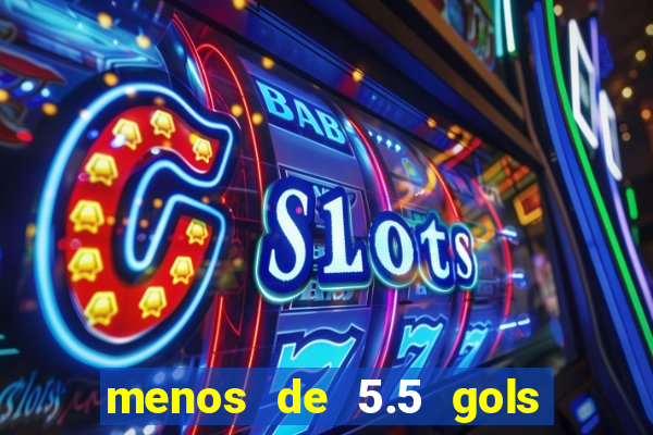 menos de 5.5 gols o que significa